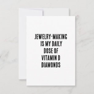 Jewellery-making is my daily dose of vitamin D  Thank You Card