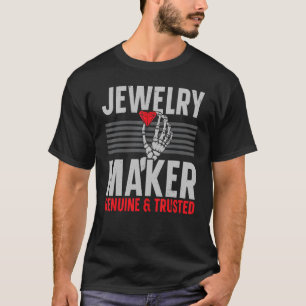 Jewelry Maker Genuine And Trusted Jeweler Goldsmit T-Shirt