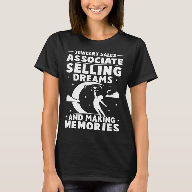 Jewelry Sales Associate Selling Dreams Making Memo T-Shirt (Front)