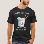 Jewish Christmas - Chinese food Movie T-Shirt<br><div class="desc">Jewish Christmas - Chinese food Movie. Jewish Christmas Chinese food and movie day design for Kosher Jew and Hanukkah loving fans. Unique Jewish Christmas - Chinese food Movie artwork with hand drawn chinese food take out container and hand drawn lettering.</div>