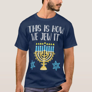 Jewish Hanukkah Menorah Gift This Is How We Jew it T-Shirt
