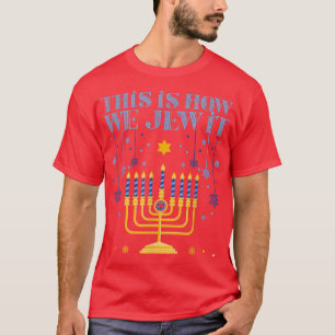 Jewish Hanukkah Menorah This Is How We Jew it T-Shirt