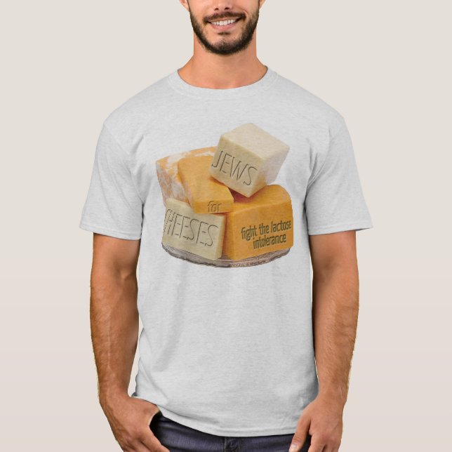 Jews for Cheeses - fight the lactose intolerance T-Shirt (Front)