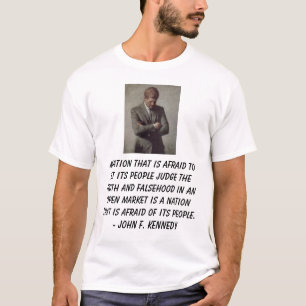 jfk, A nation that is afraid to let its people ... T-Shirt