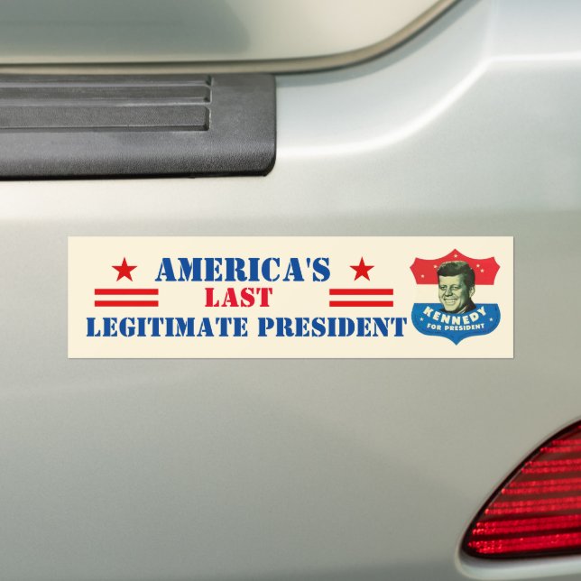 JFK: America's Last Legitimate President Bumper Sticker (On Car)