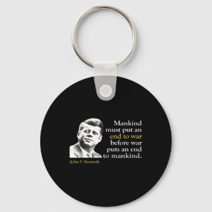 Jfk John F Kennedy President End War Quote  Keychain