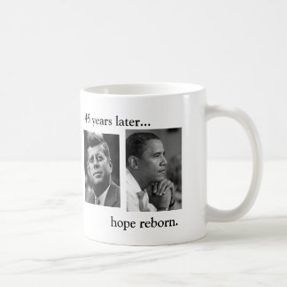 JFK OBAMA 45 years later... hope reborn.BOTH SIDES Coffee Mug
