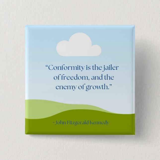 JFK Quote ~ Anti-Social-Conformity 2 Inch Square Button (Front)