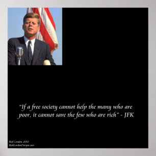 JFK & Quote On Saving Rich/Poor Poster