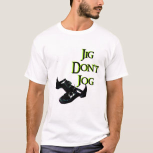Jig- Don't Jog T-Shirt