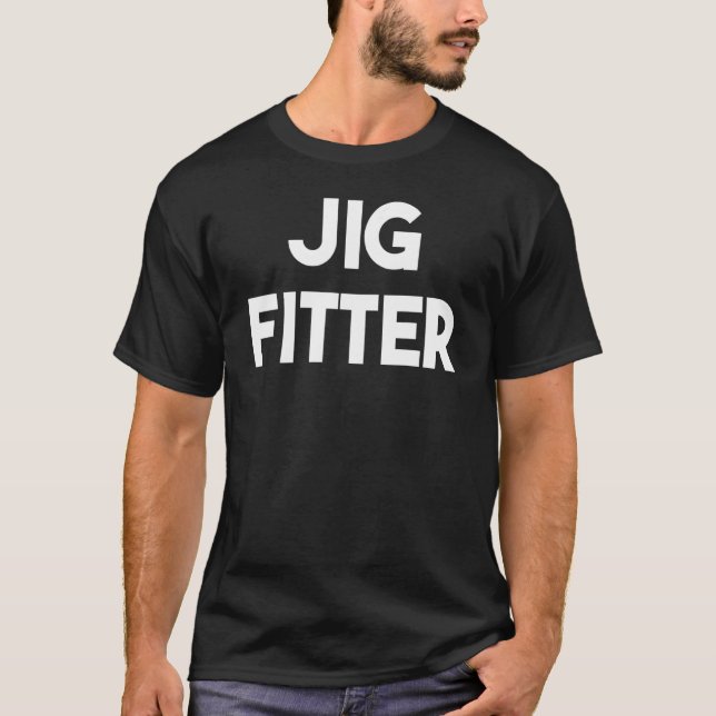 Jig Fitter T-Shirt (Front)