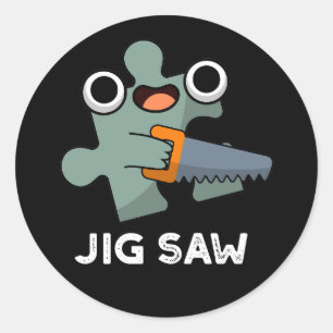 Jig Saw Funny Jigsaw Tool Pun Dark BG Classic Round Sticker