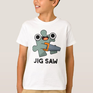 Jig Saw Funny Jigsaw Tool Pun T-Shirt