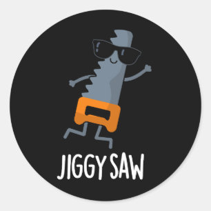 Jiggy Saw Funny Dancing Tool Pun Dark BG Classic Round Sticker