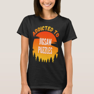 Jigsaw Puzzles  Addicted to Jigsaw Puzzles  1 T-Shirt