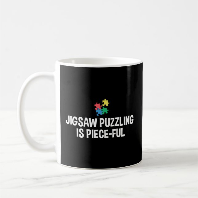 Jigsaw Puzzling Is Piece-Ful Jigsaw Puzzle Coffee Mug (Left)