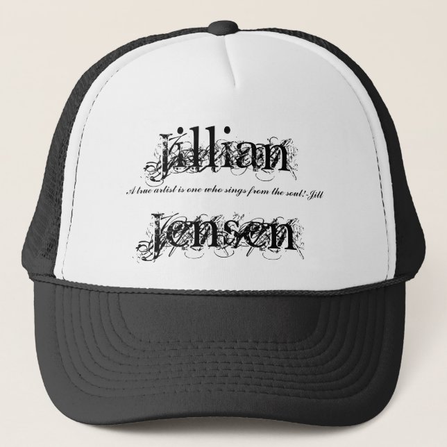 Jillian Jensen, A true artist is o... - Customized Trucker Hat (Front)