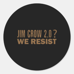 Jim Crow 2.0 We Resist Subtle Retro 70s Anti Trump Classic Round Sticker