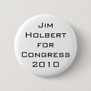 Jim Holbert for Congress 2010 2 Inch Round Button