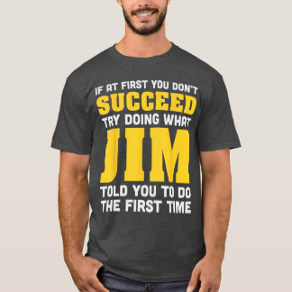 Jim If At First You Dont Succeed Jim Birthday Jim T-Shirt