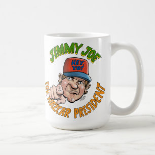 Jimmy Joe For NAZCAR President Mug! Coffee Mug
