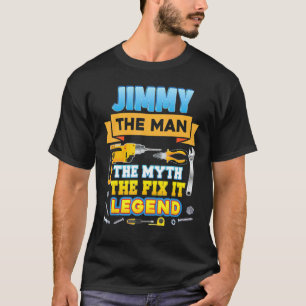 Jimmy The Man Myth Fix It Legend Father Day Mechan T-Shirt