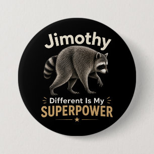 Jimothy different is my superpower 3 inch round button