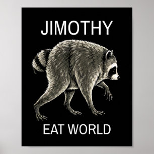 Jimothy Eat World Funny Viral Raccoon Poster