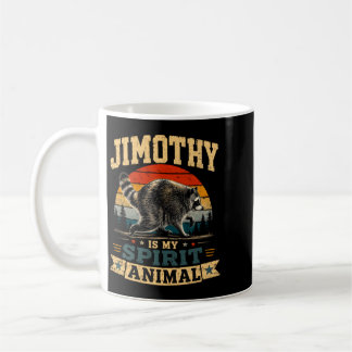 Jimothy Is My Spirit Animal Raccoon Humor Jimothy Coffee Mug