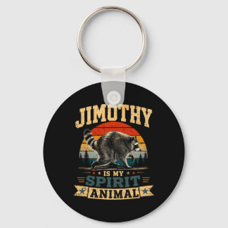 Jimothy Is My Spirit Animal Raccoon Humor Jimothy Keychain