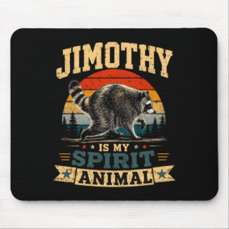 Jimothy Is My Spirit Animal Raccoon Humor Jimothy Mouse Pad