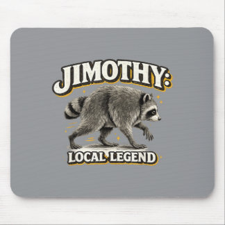 Jimothy Local Legend Funny Raccoon Meme Art Mouse Pad