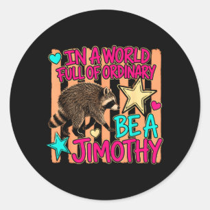Jimothy Raccoon Meme Team Men Women Kids Design Classic Round Sticker