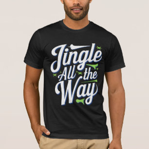 Jingle All The Way Digital Art Design T-Shirt