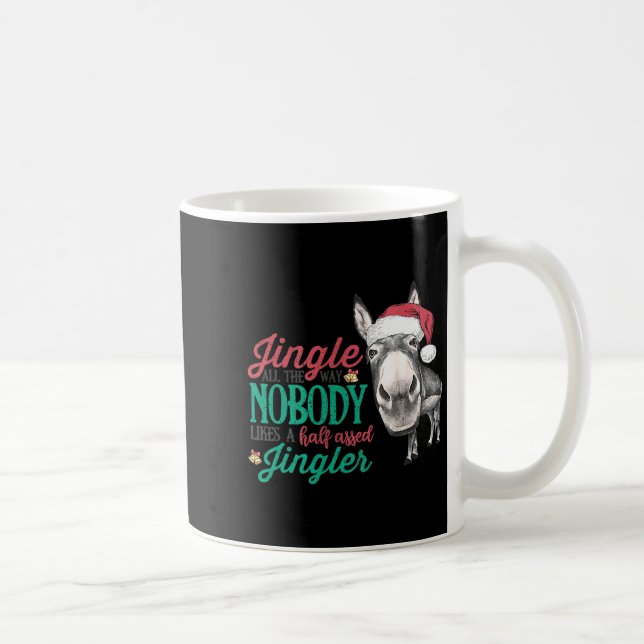 Jingle All The Way Nobody Likes A Half-ed Jingler  Coffee Mug (Right)