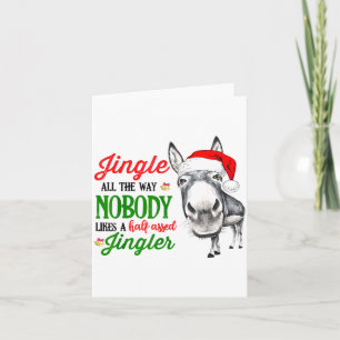 Jingle All The Way Nobody Likes A Jingler Santa Ha Card