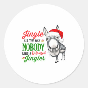 Jingle All The Way Nobody Likes A Jingler Santa Ha Classic Round Sticker