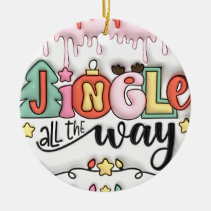 "Jingle All the Way Ornament" Ceramic Ornament