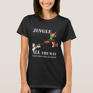 Jingle All The Way Siberian Husky Idea T-Shirt