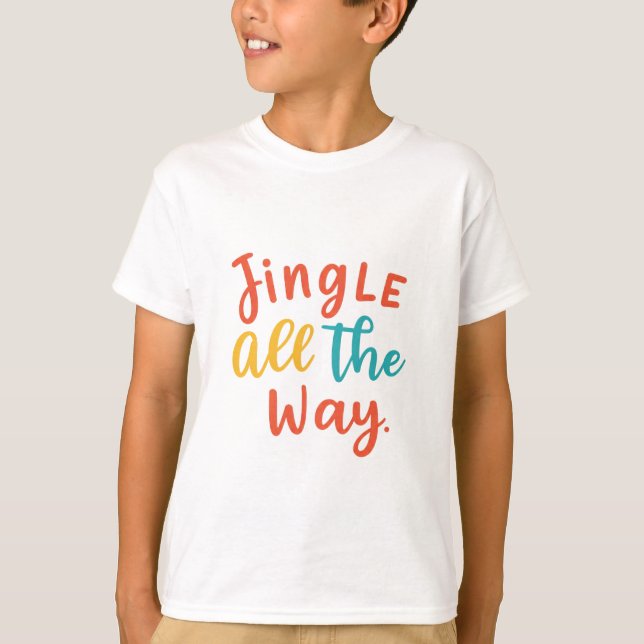 Jingle All The Way T-Shirt (Front)