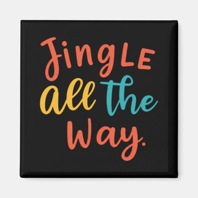 Jingle All The Way T Shirt  Magnet (Front)