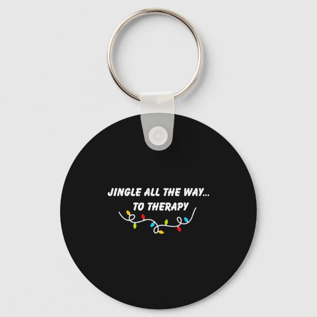 Jingle All The Way To Therapy Funny Christmas Sarc Keychain (Front)