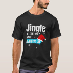 Jingle All The Way with Reform UK Festive Holiday T-Shirt