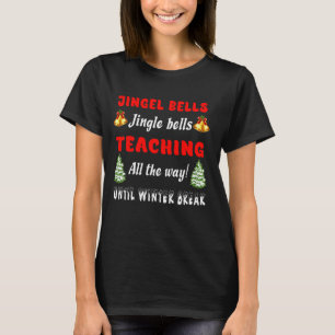 Jingle Bells Jingle Bells Teaching All The Way Xma T-Shirt