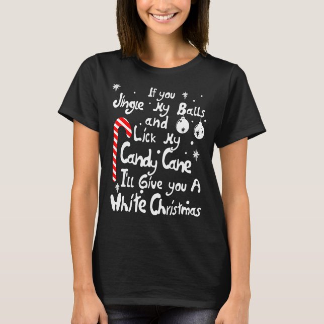 Jingle My Balls Lick My Candy Cane White Christmas T-Shirt (Front)