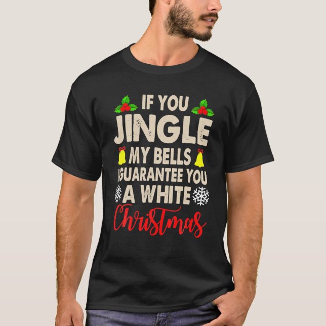 Jingle My Bells Inappropriate Christmas Gag Gifts T-Shirt (Front)