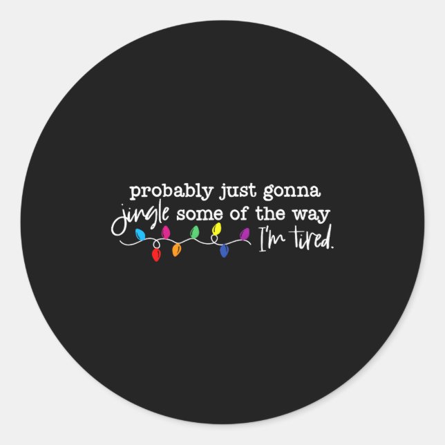Jingle Some Of The Way I'm Tired  Classic Round Sticker (Front)