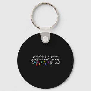 Jingle Some Of The Way I'm Tired  Keychain