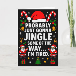 Jingle Some Of The Way Tired For Men Women Funny C Card