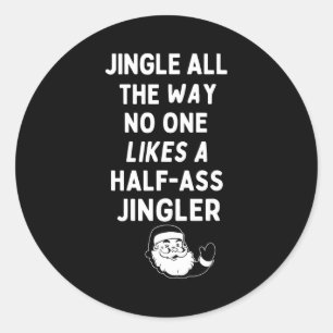 Jingle The Way Likes Funny Santa Claus Christmas  Classic Round Sticker